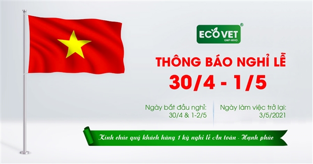 ECOVET VINA THÔNG BÁO LỊCH NGHỈ LỄ 30/04/2021 & 01/05/2021